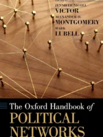 The Oxford Handbook of Political Networks (2017) — Jennifer Nicoll Victor, Alexander H. Montgomery, Mark Lubell — political networks