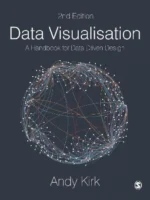 Visualizing Complexity: A Guide to Data Visualization (2018) — Andy Kirk — theory and practice