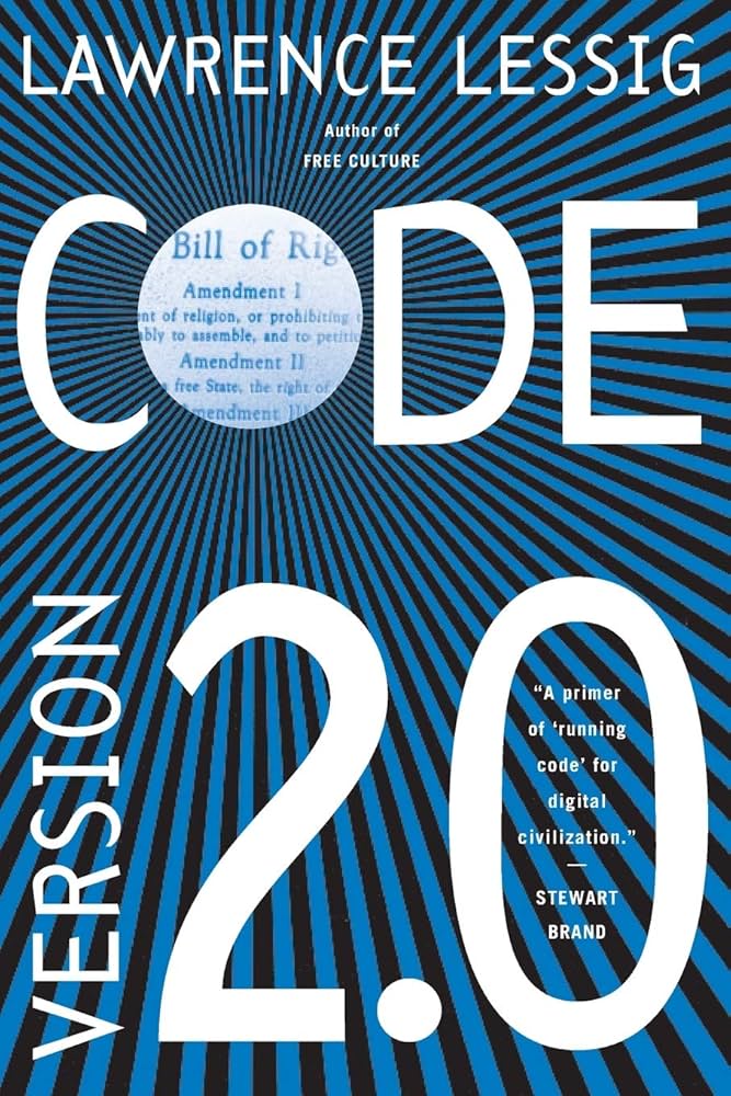 Code: Version 2.0 (2006) — Lawrence Lessig — law