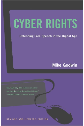 Mike Godwin’s Cyber Rights: Defending Free Speech in the Digital Age