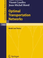 Optimal Transportation Networks: Models and Theory (1955) — M. Bernot — transport networks