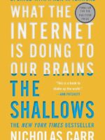 The Shallows: What the Internet is Doing to Our Brains (2010) — Nicholas Carr — popular science literature
