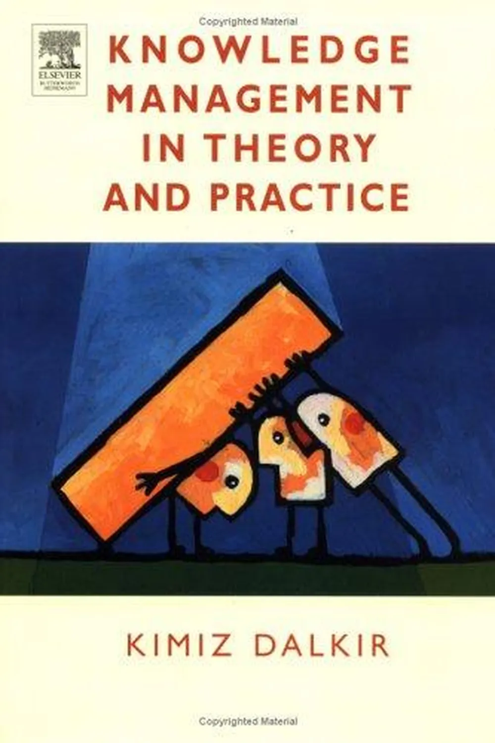 Book cover: Knowledge Management in Theory and Practice by Kimiz Dalkir (2003)