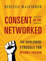 Book cover: Consent of the Networked by Rebecca MacKinnon (2012)